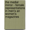 The Medial Mirror - Female Representations In Men's An Women's Magazines door Tonia Fondermann