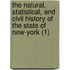 The Natural, Statistical, And Civil History Of The State Of New-York (1)