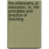 The Philosophy Of Education, Or, The Principles And Practice Of Teaching door Thomas Tate
