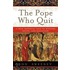 The Pope Who Quit: A True Medieval Tale Of Mystery, Death, And Salvation