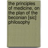 The Principles Of Medicine, On The Plan Of The Beconian [Sic] Philosophy door Robert Douglas Hamilton