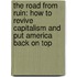 The Road From Ruin: How To Revive Capitalism And Put America Back On Top