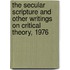 The Secular Scripture And Other Writings on Critical Theory, 1976