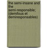 The Semi-Insane And The Semi-Responsible; (Demifous Et Demiresponsables) door Joseph Grasset