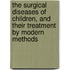 The Surgical Diseases Of Children, And Their Treatment By Modern Methods