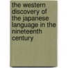 The Western Discovery Of The Japanese Language In The Nineteenth Century by Stefan Kaiser
