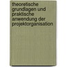 Theoretische Grundlagen Und Praktische Anwendung Der Projektorganisation door Christian Ismer