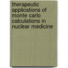 Therapeutic Applications of Monte Carlo Calculations in Nuclear Medicine door Habib Zaidi