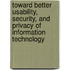 Toward Better Usability, Security, And Privacy Of Information Technology