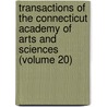 Transactions Of The Connecticut Academy Of Arts And Sciences (Volume 20) door Connecticut Academy of Arts Sciences