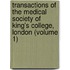 Transactions Of The Medical Society Of King's College, London (Volume 1)