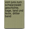 Vom Jura Zum Schwarzwald: Geschichte, Sage, Land Und Leute, Dritter Band door Franz August Stocker