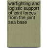 Warfighting and Logistic Support of Joint Forces from the Joint Sea Base door Robert W. Buttom
