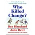 Who Killed Change?: Solving The Mystery Of Leading People Through Change