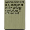 William Whewell, D.D., Master Of Trinity College, Cambridge 2 Volume Set door William Whewell