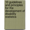 10 Guidelines And Principles For The Development Of Disability Statistics door United Nations: Department Of Economic And Social Affairs