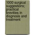 1000 Surgical Suggestions; Practical Brevities In Diagnosis And Treatment