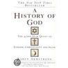A History Of God: The 4,000-Year Quest Of Judaism, Christianity And Islam door Karen Armstrong