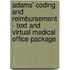 Adams' Coding and Reimbursement - Text and Virtual Medical Office Package