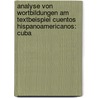 Analyse Von Wortbildungen Am Textbeispiel Cuentos Hispanoamericanos: Cuba by Nadine Seidel