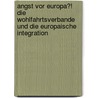 Angst Vor Europa?! Die Wohlfahrtsverbande Und Die Europaische Integration by Anonym