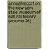 Annual Report On The New York State Museum Of Natural History (Volume 26)