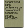 Annual World Bank Conference On Development Economics - Europe, 2002-2003 door Policy World Bank