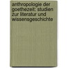 Anthropologie Der Goethezeit: Studien Zur Literatur Und Wissensgeschichte door Michael Titzmann