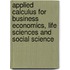 Applied Calculus For Business Economics, Life Sciences And Social Science