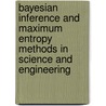 Bayesian Inference And Maximum Entropy Methods In Science And Engineering door R.L. Fry
