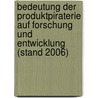 Bedeutung Der Produktpiraterie Auf Forschung Und Entwicklung (Stand 2006) door Rolf Hommers