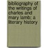Bibliography Of The Writings Of Charles And Mary Lamb; A Literary History