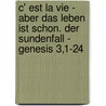 C' Est La Vie - Aber Das Leben Ist Schon. Der Sundenfall - Genesis 3,1-24 door Gerlinde Braun