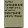 Carbon Nanotubes And Nanosensors: Vibration, Buckling And Balistic Impact door Isaac Elishakoff