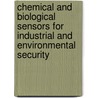 Chemical And Biological Sensors For Industrial And Environmental Security door Arthur J. Sedlacek
