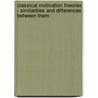 Classical Motivation Theories - Similarities And Differences Between Them door Stefanie Hoffmann