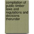 Compilation Of Public Timber Laws And Regulations And Decisions Therunder