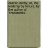 Craven Derby; Or, The Lordship By Tenure, By The Author Of 'Crockford's'. by Deale