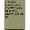 Criticism, History, And Intertextuality (Bucknell Review, Vol. 31, No. 1) door Sir Michael Payne
