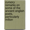 Cursory Remarks On Some Of The Ancient English Poets, Particularly Milton by Philip Neve