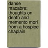 Danse Macabre: Thoughts On Death And Memento Mori From A Hospice Chaplain door N. Thomas Johnson-Medland