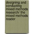 Designing and Conducting Mixed Methods Research/ The Mixed Methods Reader