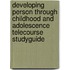 Developing Person Through Childhood And Adolescence Telecourse Studyguide