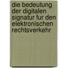 Die Bedeutung Der Digitalen Signatur Fur Den Elektronischen Rechtsverkehr door Adrian Hell