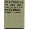 Die Bestimmung Von Preis- Und Mengenpramien Mittels Choice Based Conjoint door Hanna Busemann