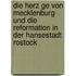 Die Herz Ge Von Mecklenburg Und Die Reformation In Der Hansestadt Rostock