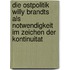 Die Ostpolitik Willy Brandts Als Notwendigkeit Im Zeichen Der Kontinuitat