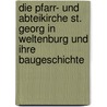 Die Pfarr- Und Abteikirche St. Georg In Weltenburg Und Ihre Baugeschichte by Hans Christian Egger