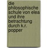 Die Philosophische Schule Von Elea Und Ihre Betrachtung Durch K.R. Popper by Thomas Kuta