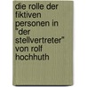 Die Rolle Der Fiktiven Personen In "Der Stellvertreter" Von Rolf Hochhuth by Irena Glodowska